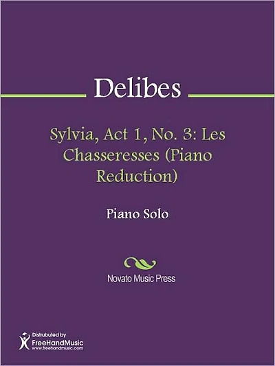 Sylvia, Act 1, No. 3: Les Chasseresses (Piano Reduction)