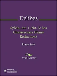 Sylvia, Act 1, No. 3: Les Chasseresses (Piano Reduction)