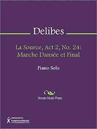 La Source, Act 2, No. 24: Marche Dansee et Final