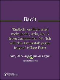 "Endlich, endlich wird mein Joch", Aria, No. 3 from Cantata No. 56: "Ich will den Kreuzstab gerne tragen" (Piano Score)