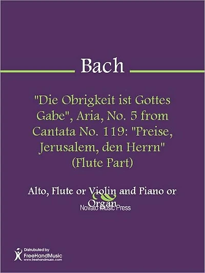 "Die Obrigkeit ist Gottes Gabe", Aria, No. 5 from Cantata No. 119: "Preise, Jerusalem, den Herrn" (Alto Part)