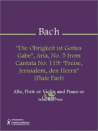 "Die Obrigkeit ist Gottes Gabe", Aria, No. 5 from Cantata No. 119: "Preise, Jerusalem, den Herrn" (Alto Part)