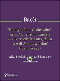 "Hochgelobter Gottessohn", Aria, No. 2 from Cantata No. 6: "Bleib' bei uns, denn es will Abend werden" (Piano Score)