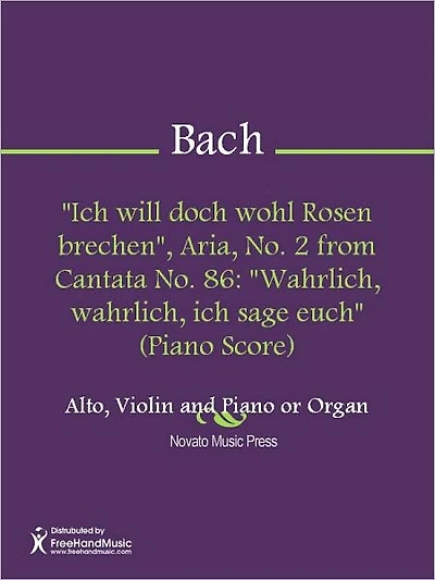 "Ich will doch wohl Rosen brechen", Aria, No. 2 from Cantata No. 86: "Wahrlich, wahrlich, ich sage euch" (Piano Score)