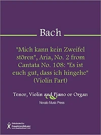 "Mich kann kein Zweifel storen", Aria, No. 2 from Cantata No. 108: "Es ist euch gut, dass ich hingehe" (Piano Score)