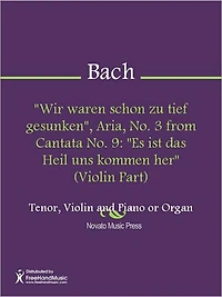 "Wir waren schon zu tief gesunken", Aria, No. 3 from Cantata No. 9: "Es ist das Heil uns kommen her" (Violin Part)
