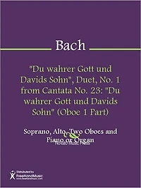 "Du wahrer Gott und Davids Sohn", Duet, No. 1 from Cantata No. 23: "Du wahrer Gott und Davids Sohn" (Oboe 1 Part)