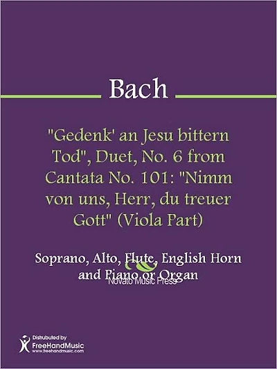 "Gedenk' an Jesu bittern Tod", Duet, No. 6 from Cantata No. 101: "Nimm von uns, Herr, du treuer Gott" (Piano Score)