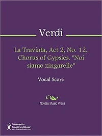 La Traviata, Act 2, No. 12, Chorus of Gypsies. "Noi siamo zingarelle"