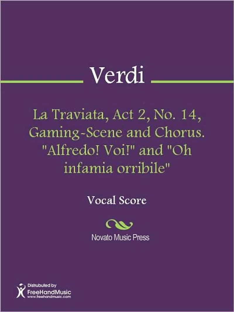 La Traviata, Act 2, No. 14, Gaming-Scene and Chorus. "Alfredo! Voi!" and "Oh infamia orribile"