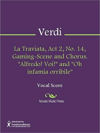 La Traviata, Act 2, No. 14, Gaming-Scene and Chorus. "Alfredo! Voi!" and "Oh infamia orribile"