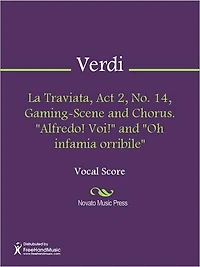 La Traviata, Act 2, No. 14, Gaming-Scene and Chorus. "Alfredo! Voi!" and "Oh infamia orribile"