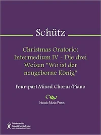 Christmas Oratorio: Intermedium IV - Die drei Weisen "Wo ist der neugeborne Konig"