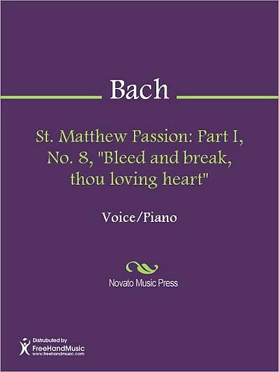 St. Matthew Passion: Part I, No. 8, "Bleed and break, thou loving heart"