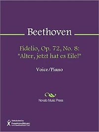 Fidelio, Op. 72, No. 8: "Alter, jetzt hat es Eile!"