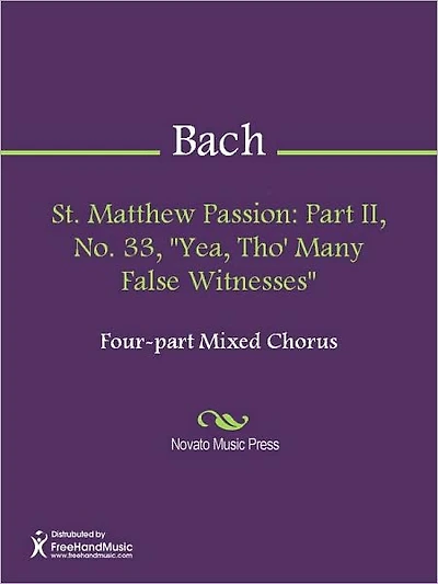 St. Matthew Passion: Part II, No. 33, "Yea, Tho' Many False Witnesses"