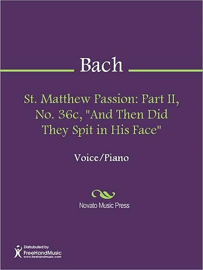 St. Matthew Passion: Part II, No. 36c, "And Then Did They Spit in His Face"