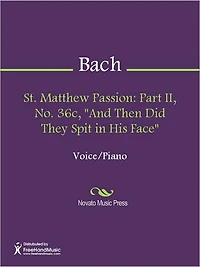 St. Matthew Passion: Part II, No. 36c, "And Then Did They Spit in His Face"