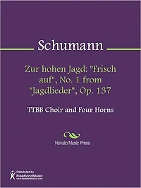 Zur hohen Jagd: "Frisch auf", No. 1 from "Jagdlieder", Op. 137