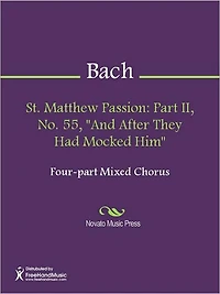St. Matthew Passion: Part II, No. 55, "And After They Had Mocked Him"