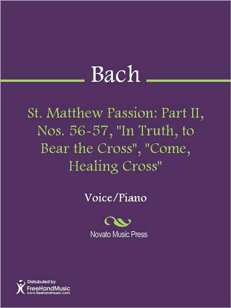 St. Matthew Passion: Part II, Nos. 56-57, "In Truth, to Bear the Cross", "Come, Healing Cross"