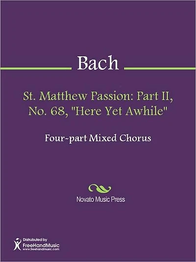 St. Matthew Passion: Part II, No. 68, "Here Yet Awhile"