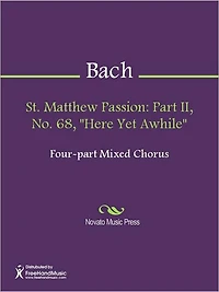 St. Matthew Passion: Part II, No. 68, "Here Yet Awhile"