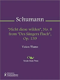 "Nicht diese wilden", No. 8 from "Des Sangers Fluch", Op. 139