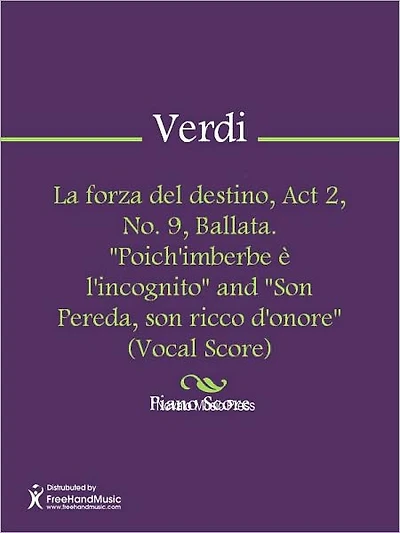 La forza del destino, Act 2, No. 9, Ballata. "Poich'imberbe e l'incognito" and "Son Pereda, son ricco d'onore" (Vocal Score)