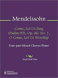 Come, Let Us Sing (Psalm 95), Op. 46: No. 1, O Come, Let Us Worship