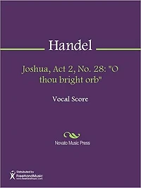 Joshua, Act 2, No. 28: "O thou bright orb"