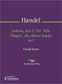 Joshua, Act 3, No. 30a: "Happy, oh, thrice happy we"