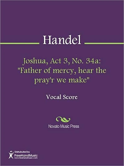 Joshua, Act 3, No. 34a: "Father of mercy, hear the pray'r we make"