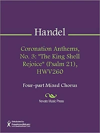 Coronation Anthems, No. 3: "The King Shell Rejoice" (Psalm 21), HWV260