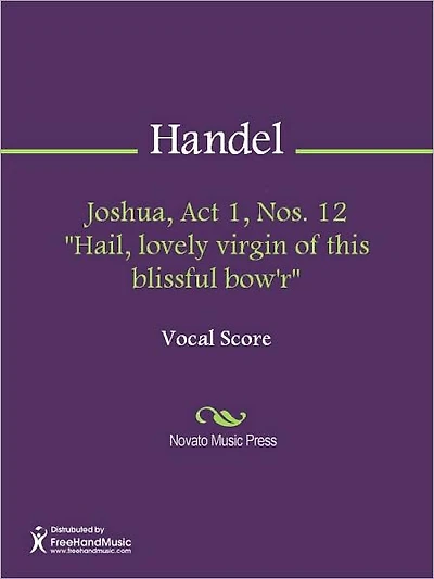Joshua, Act 1, Nos. 12 "Hail, lovely virgin of this blissful bow'r"