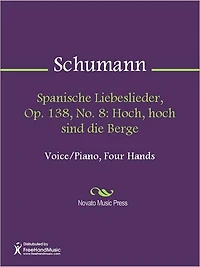 Spanische Liebeslieder, Op. 138, No. 8: Hoch, hoch sind die Berge