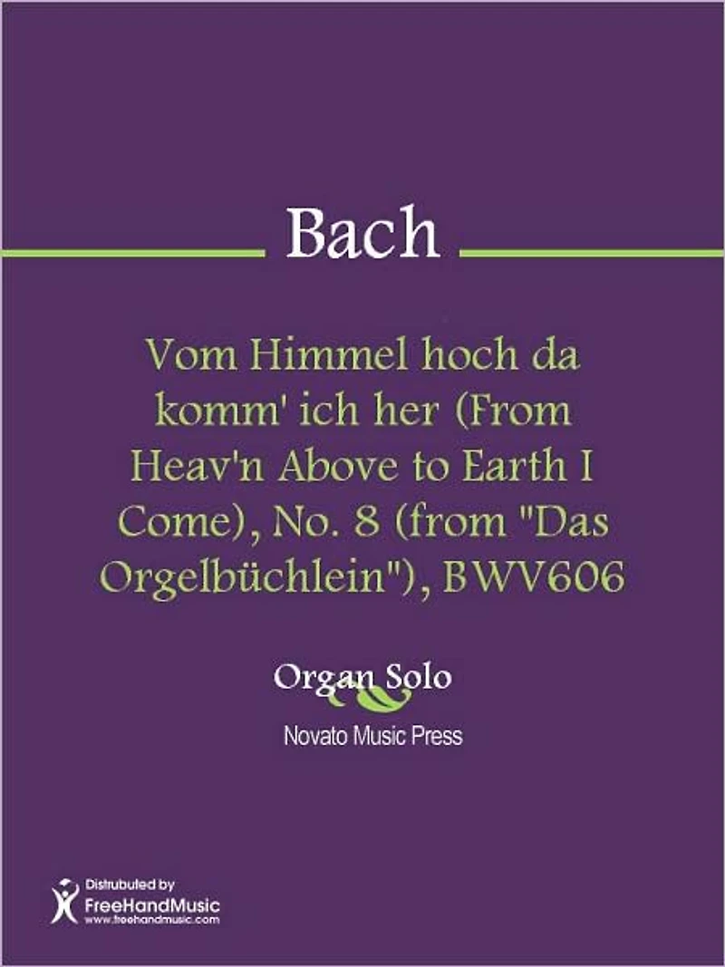 Vom Himmel hoch da komm' ich her (From Heav'n Above to Earth I Come), No. 8 (from "Das Orgelbuchlein"), BWV606