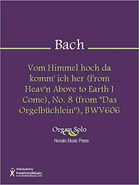 Vom Himmel hoch da komm' ich her (From Heav'n Above to Earth I Come), No. 8 (from "Das Orgelbuchlein"), BWV606