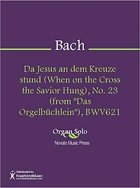 Da Jesus an dem Kreuze stund (When on the Cross the Savior Hung), No. 23 (from "Das Orgelbuchlein"), BWV621