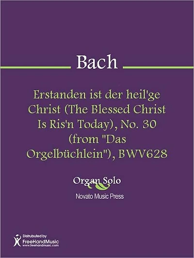 Erstanden ist der heil'ge Christ (The Blessed Christ Is Ris'n Today), No. 30 (from "Das Orgelbuchlein"), BWV628