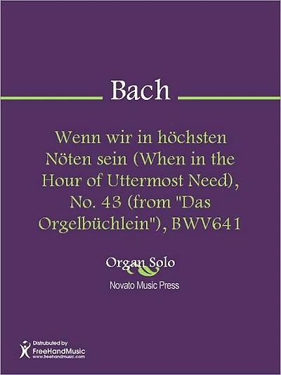 Wenn wir in hochsten Noten sein (When in the Hour of Uttermost Need), No. 43 (from "Das Orgelbuchlein"), BWV641