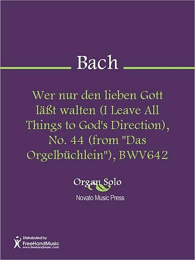 Wer nur den lieben Gott lasst walten (I Leave All Things to God's Direction), No. 44 (from "Das Orgelbuchlein"), BWV642