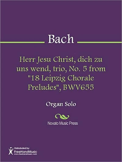 Herr Jesu Christ, dich zu uns wend, trio, No. 5 from "18 Leipzig Chorale Preludes", BWV655
