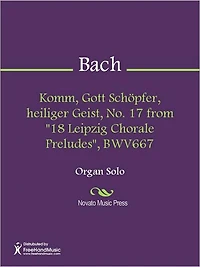 Komm, Gott Schopfer, heiliger Geist, No. 17 from "18 Leipzig Chorale Preludes", BWV667