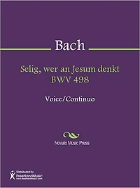Selig, wer an Jesum denkt BWV 498