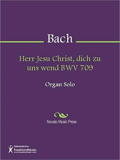 Herr Jesu Christ, dich zu uns wend BWV 709