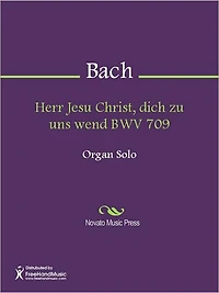 Herr Jesu Christ, dich zu uns wend BWV 709