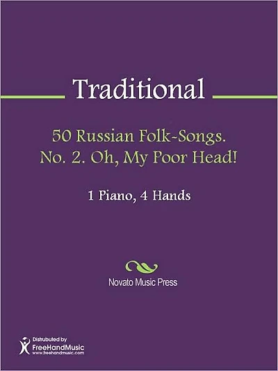 50 Russian Folk-Songs. No. 2. Oh, My Poor Head!