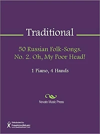 50 Russian Folk-Songs. No. 2. Oh, My Poor Head!