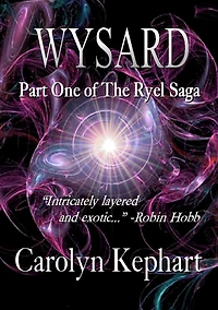 Wysard: Part One of The Ryel Saga (2024 Revised and Expanded Edition)